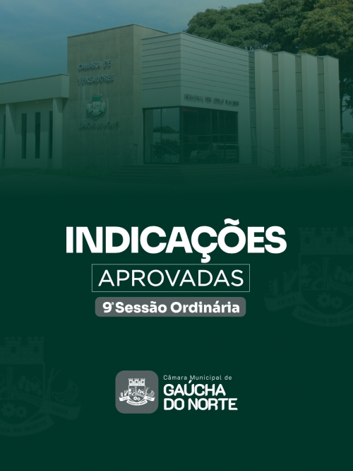 CÂMARA APROVA PROJETOS, HOMENAGENS E APRECIA INDICAÇÕES DURANTE A 9ª SESSÃO ORDINÁRIA